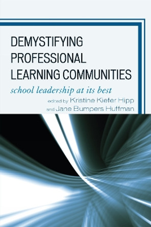 Demystifying Professional Learning Communities: School Leadership at Its Best by Kristine Kiefer Hipp 9781607090496