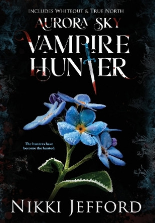Aurora Sky Vampire Hunter, Duo 3 (Whiteout & True North) by Nikki Jefford 9798986976174