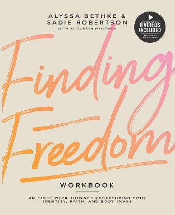 Finding Freedom: An 8 Week Journey Recapturing Your Identity, Faith and Body Image by Sadie Robertson 9781734274660