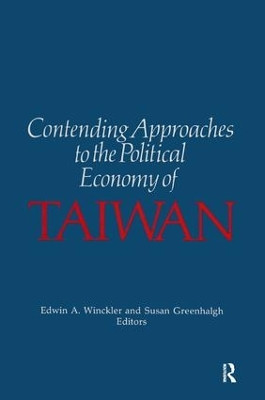 Contending Approaches to the Political Economy of Taiwan Edwin A. Winckler 9780873327718