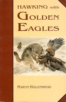 Hawking with Golden Eagles by Martin Hollinshead 9780888393432