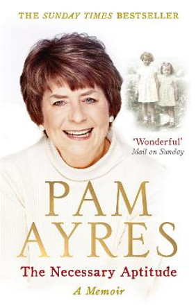 The Necessary Aptitude: A Memoir by Pam Ayres