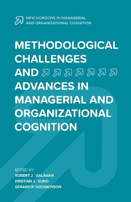 Methodological Challenges and Advances in Managerial and Organizational Cognition by Robert J. Galavan 9781787436770
