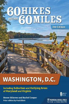 60 Hikes Within 60 Miles: Washington, D.C.: Including Suburban and Outlying Areas of Maryland and Virginia by Renee Sklarew 9781634041775