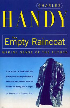The Empty Raincoat: Making Sense of the Future by Charles Handy