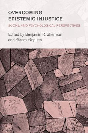 Overcoming Epistemic Injustice: Social and Psychological Perspectives by Benjamin R. Sherman 9781786607065