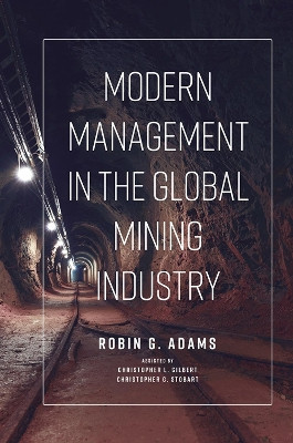 Modern Management in the Global Mining Industry by Robin G. Adams 9781789737882