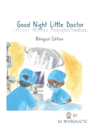 Good Night Little Doctor, Buenas Noches Pequeño Doctor by Doctor Intergalactic 9781087998640