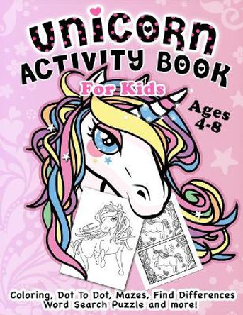 Unicorn Activity Book for Kids Ages 4-8: Fantastic Beautiful Unicorns - A Fun Kid Workbook Game for Learning, Coloring, Dot to Dot, Mazes, Find Differences, Word Search Puzzle and More! by Activity Rabbit 9781790573592