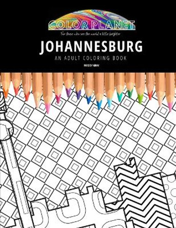 Johannesburg: AN ADULT COLORING BOOK: An Awesome Coloring Book For Adults by Maddy Gray 9798676144142