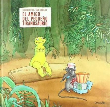 El Amigo del Pequeno Tiranosaurio by Florence Seyros 9788484701750