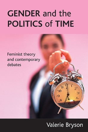 Gender and the Politics of Time: Feminist Theory and Contemporary Debates by Valerie Bryson 9781861347503