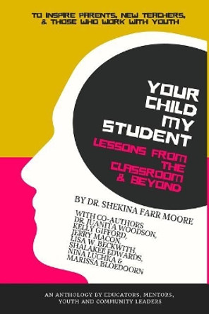 Your Child My Student: Lessons From the Classroom & Beyond by Juanita Woodson 9781938563232