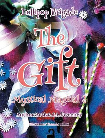 The Gift: Mystical Magical 2 by J a Sweeney 9781638850359