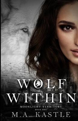 Wolf Within by M a Kastle 9781735953441