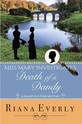 Death of a Dandy: A Mansfield Park Mystery by Riana Everly 9781778129704