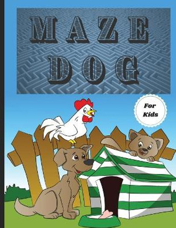 Dog Mazes Theme for Kids: Fun Maze Activity Workbook for Children/ Nice and Challenging Dog Mazes for Kids ages 8-12 4-8/ First Mazes for Kids 4-6, 6-8 Year Old/ Workbook for Games, Puzzles, and Problem-Solving by Russ West 9781803858609