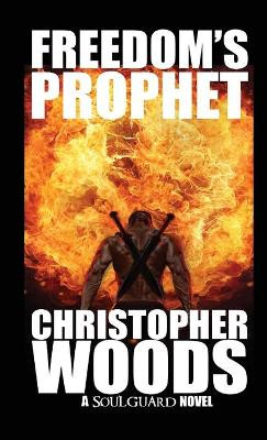 Freedom's Prophet by Christopher Woods 9781946419040