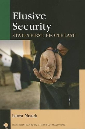 Elusive Security: States First, People Last by Laura Neack 9780742528666