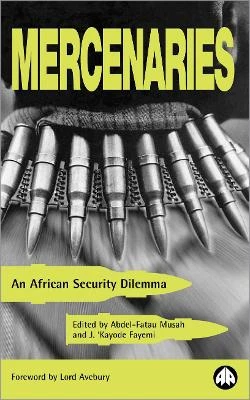Mercenaries: An African Security Dilemma by Abdel-Fatau Musah 9780745314716