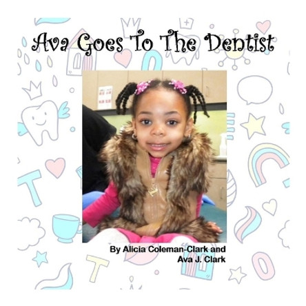 Ava Goes To The Dentist by Alicia Coleman-Clark 9798218030223