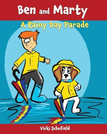 Ben and Marty: A Rainy Day Parade by Vicki Schofield 9781999003357