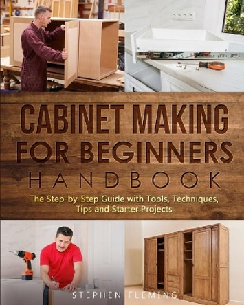 Cabinet making for Beginners Handbook by Stephen Fleming 9781649212467