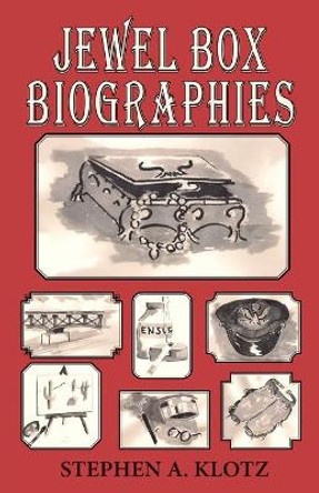 Jewel Box Biographies by Stephen A Klotz 9781957203232