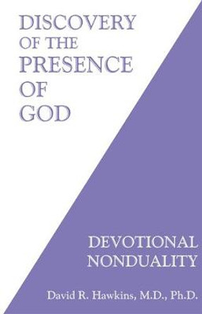 Discovery of the Presence of God: Devotional Nonduality by Dr David R. Hawkins