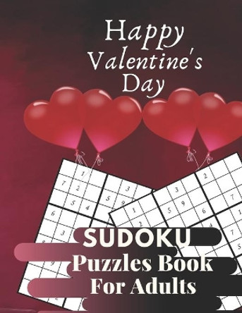 Happy Valentine's Day Sudoku Puzzles Book For Adults: Valentine's Day Sudoku Brain Game, Sudoku Puzzles With Solutions, Sudoku Puzzles For Adults by Aymane Jml 9798599742135