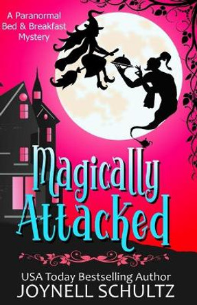 Magically Attacked: A Witch Cozy Mystery by Joynell Schultz 9798646086946