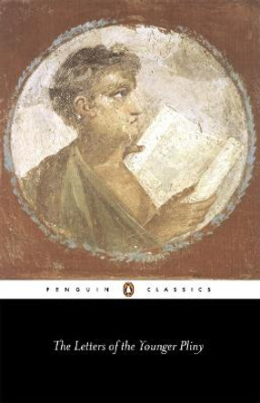 The Letters of the Younger Pliny by Pliny the Younger