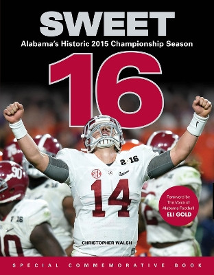 Sweet 16: Alabamaas Historic 2015 Championship Season by Christopher Walsh 9781629371504