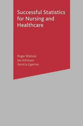 Successful Statistics for Nursing and Healthcare by Roger Watson