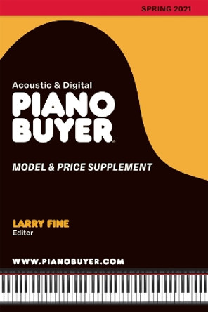 Piano Buyer Model & Price Supplement / Spring 2021 by Larry Fine 9781929145744