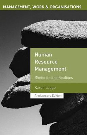 Human Resource Management: Rhetorics and Realities by Karen Legge