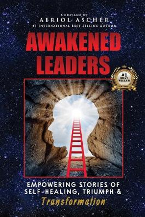 Awakened Leaders: Empowering Stories of Self-Healing, Triumph and Transformation by Aeriol Ascher 9798986027401