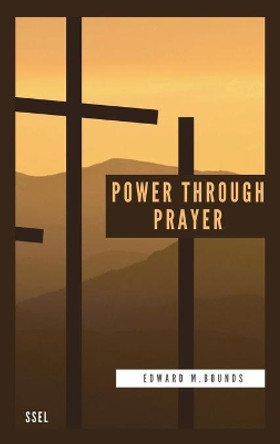 Power Through Prayer: Easy to Read Layout by Edward M Bounds 9791029913419