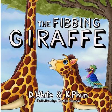 The Fibbing Giraffe: (A hilarious book that teaches pre-school kids about honesty) by Kevin Phun 9798698372547