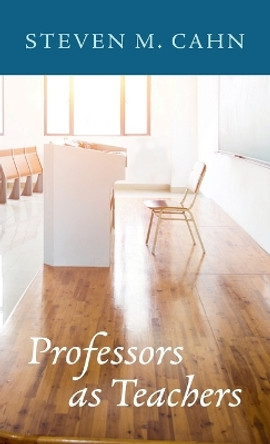 Professors as Teachers by Steven M Cahn 9781666746389