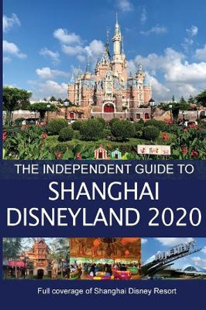 The Independent Guide to Shanghai Disneyland 2020 by G Costa 9781838047832