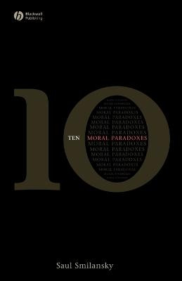 10 Moral Paradoxes Saul Smilansky (University of Haifa, Israel) 9781405160872