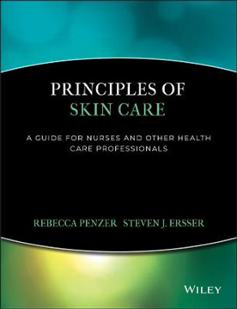 Principles of Skin Care: A Guide for Nurses and Health Care Practitioners by Rebecca Penzer