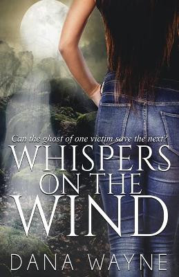 Whispers On The Wind by Dana Wayne 9781947946309