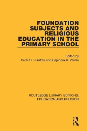 Foundation Subjects and Religious Education in the Primary School by Peter D. Pumfrey 9780367173272