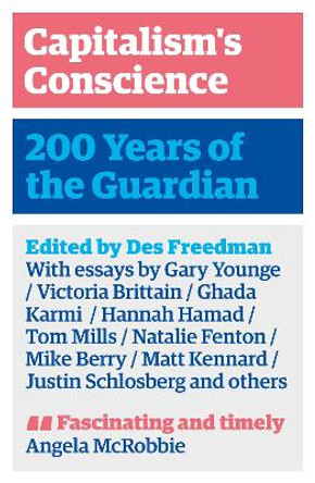 Capitalism's Conscience: 200 Years of the Guardian Des Freedman 9780745343358
