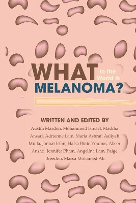 What in the World is Melanoma? by Austin Mardon 9781773692555