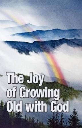 The Joy of Growing Old with God by Teri Pizza 9781937449148