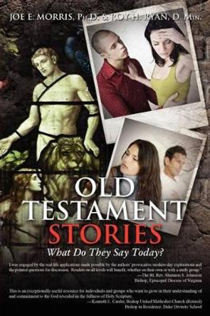 Old Testament Stories: What Do They Say Today? by Joe E Morris 9781936746224