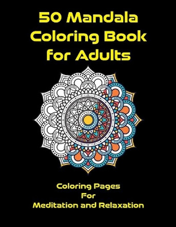 Mandala Coloring Book for Adults: Coloring Pages for Meditation and Relaxation: Mandala Designs for Adults Relaxation (Coloring Books for Adults) by Catty Adams Publishing 9798705721047